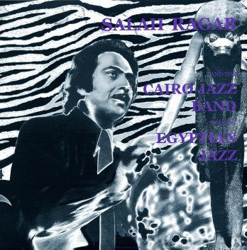 SALAH RAGAB AND THE CAIRO JAZZ BAND - Egyptian Jazz