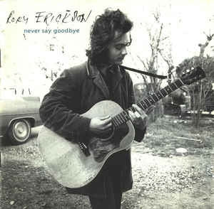 ROKY ERICKSON - Never Say Goodbye