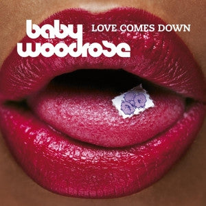 BABY WOODROSE - Love Comes Down