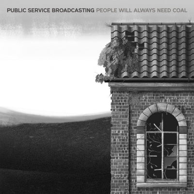 PUBLIC SERVICE BROADCASTING - People Will Always Need Coal