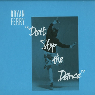 BRYAN FERRY - Don't Stop The Dance