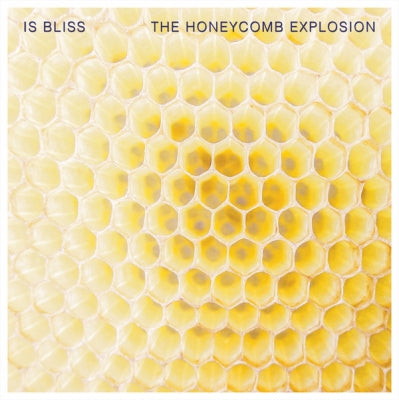 IS BLISS - The Honeycomb Explosion