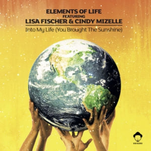 ELEMENTS OF LIFE FEAT. LISA FISCHER & CINDY MIZELLE - Into My Life (You Brought The Sunshine)