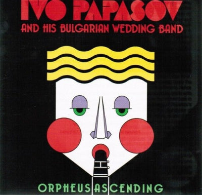 IVO PAPASOV & HIS BULGARIAN WEDDING BAND - Orpheus Ascending
