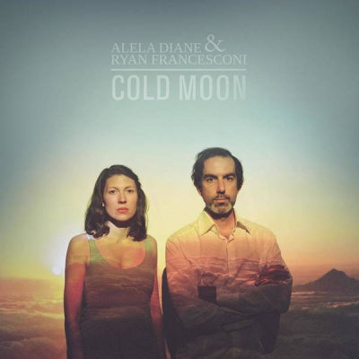 ALELA DIANE & RYAN FRANCESCONI - Cold Moon