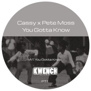 CASSY X PETE MOSS - You Gotta Know