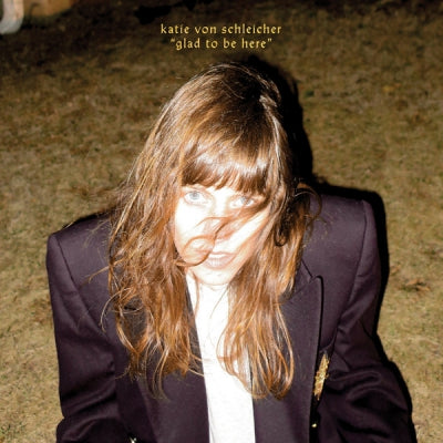 KATIE VON SCHLEICHER - Glad To Be Here