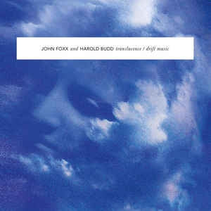 JOHN FOXX & HAROLD BUDD - Translucence/Drift Music