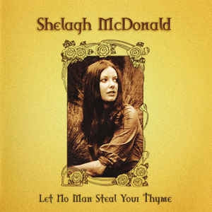 SHELAGH MCDONALD - Let No Man Steal Your Thyme