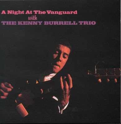 THE KENNY BURRELL TRIO - A Night At The Vanguard