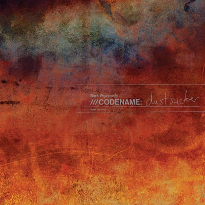 BARK PSYCHOSIS - Codename: Dustsucker
