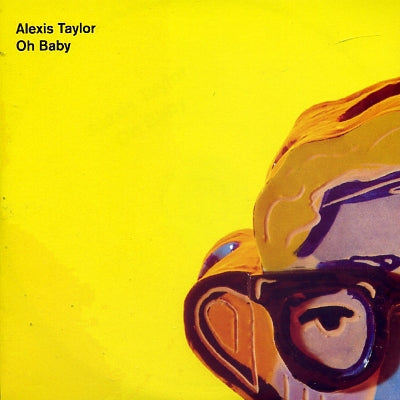 ALEXIS TAYLOR (HOT CHIP) - Oh Baby