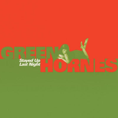THE GREENHORNES - Stayed Up Last Night