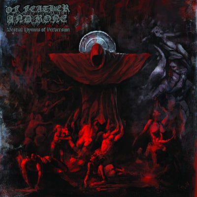 OF FEATHER AND BONE - Bestial Hymns Of Perversion