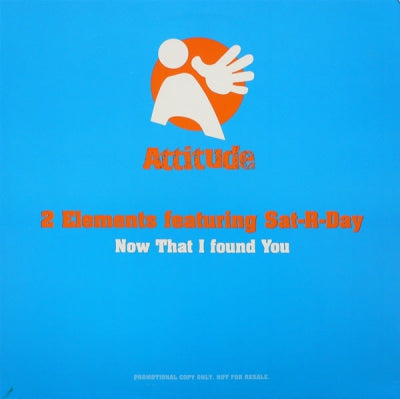 2 ELEMENTS FEATURING SAT-R-DAY - Now That I Found You