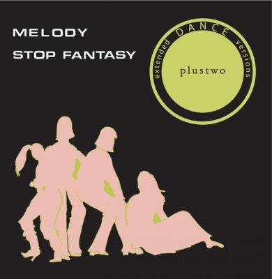 PLUSTWO - Melody / Stop Fantasy