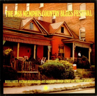 BUKKA WHITE / NATHAN BEAUREGARD / JOE CALLICOTT / FURRY LEWIS / REV. ROBERT WILKINS - The 1968 Memphis Country Blues Festival