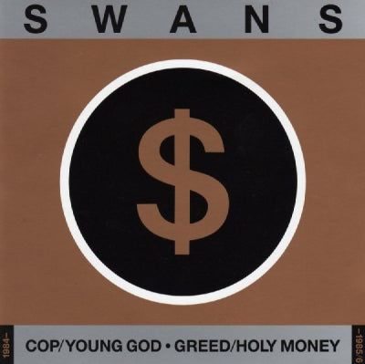 SWANS  - Cop/Young God / Greed/Holy Money
