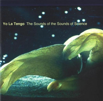 YO LA TENGO - The Sounds Of The Sounds Of Science