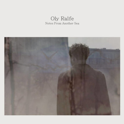 OLY RALFE - Notes From Another Sea