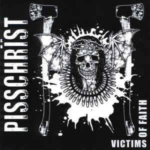 PISSCHRIST - Victims Of Faith