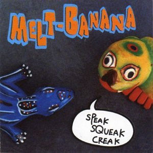 MELT-BANANA - Speak Squeak Creak