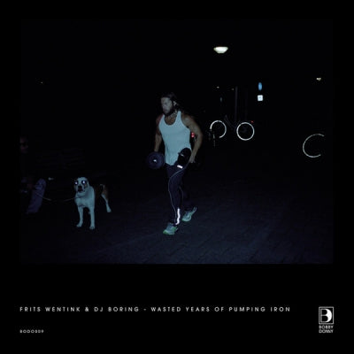 FRITS WENTINK & DJ BORING - Wasted Years Of Pumping Iron