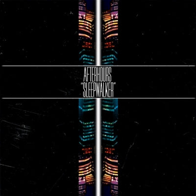 AFTERHOURS - Sleepwalker