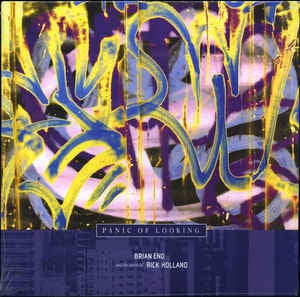 BRIAN ENO AND THE WORDS OF RICK HOLLAND - Panic Of Looking