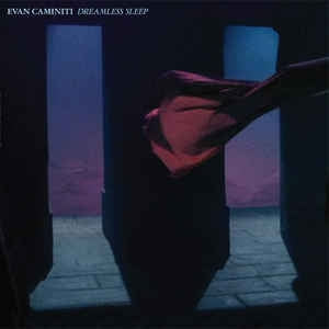EVAN CAMINITI - Dreamless Sleep