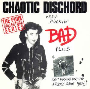 CHAOTIC DISCHORD - Very Fuckin' Bad/Goat Fuckin',,,,