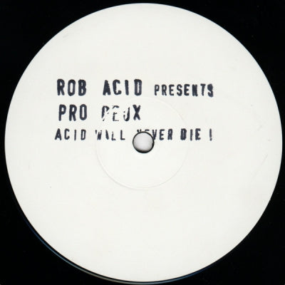 ROB ACID - Pro Deux - Acid Will Never Die
