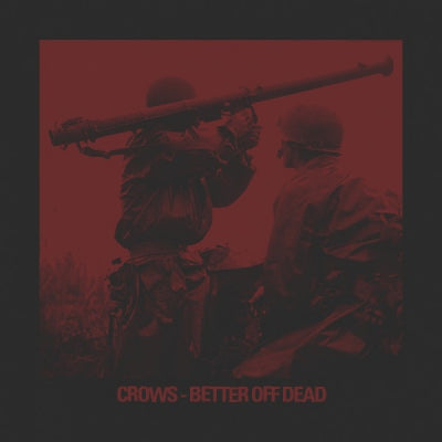 CROWS - Better Off Dead