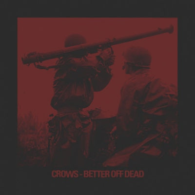 CROWS - Better Off Dead