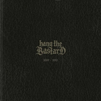 HANG THE BASTARD - 2009-2012