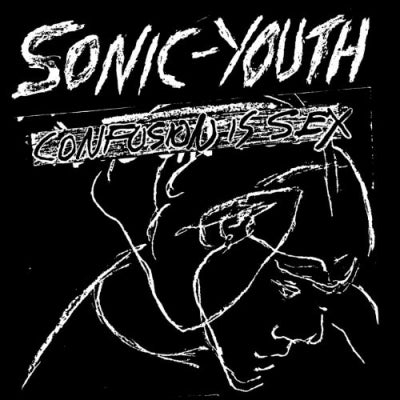 SONIC YOUTH - Confusion Is Sex