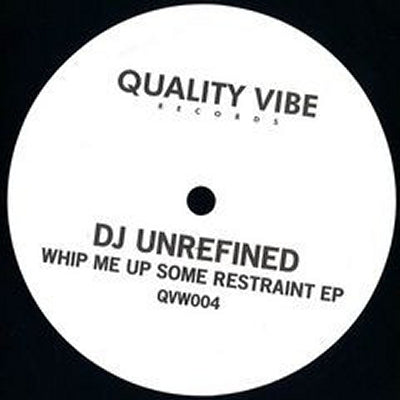 DJ UNREFINED - Whip Me Up Some Restraint EP