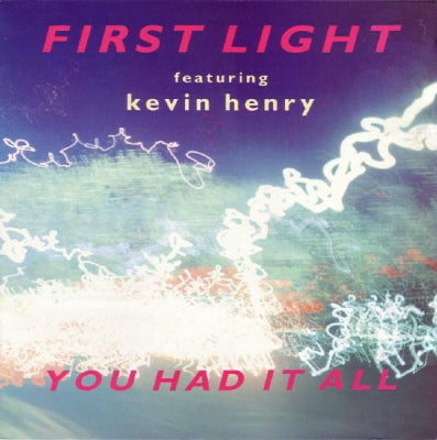 FIRST LIGHT FEATURING KEVIN HENRY - You Had It All