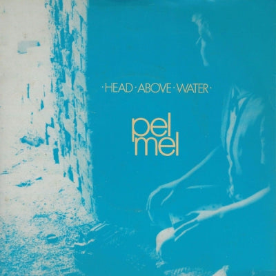 PEL MEL - Head Above Water / Heartbeat