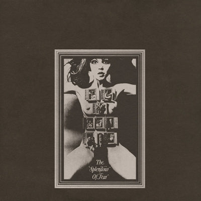 FELT - The Splendour Of Fear