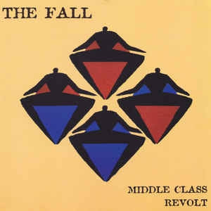 THE FALL - Middle Class Revolt