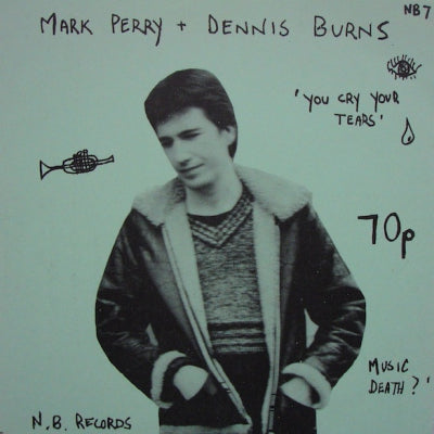 MARK PERRY + DENNIS BURNS - You Cry Your Tears