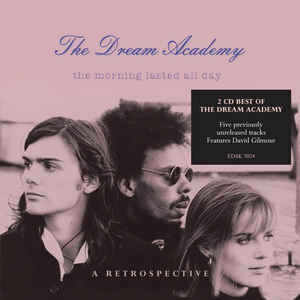 THE DREAM ACADEMY - The Morning Lasted All Day