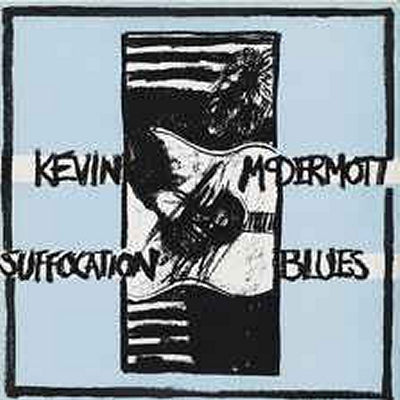 KEVIN MCDERMOTT - Suffocation Blues