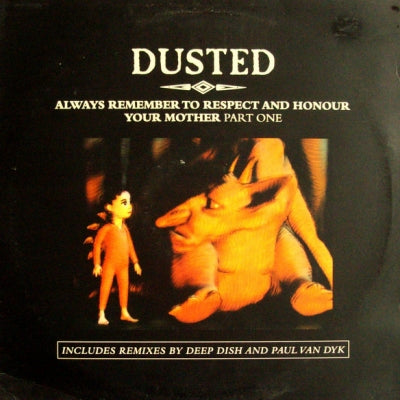 DUSTED - Always Remember To Respect And Honour Your Mother - Part One