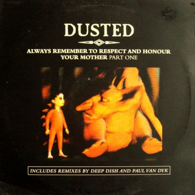 DUSTED - Always Remember To Respect And Honour Your Mother - Part One