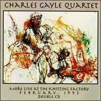 CHARLES GAYLE QUARTET - More Live At The Knitting Factory February 1993