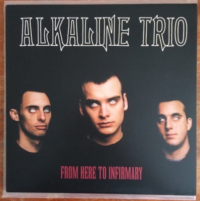 ALKALINE TRIO - From Here To Infirmary