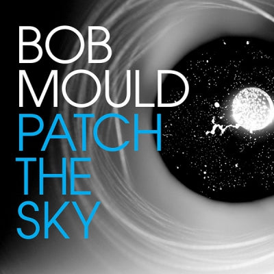 BOB MOULD - Patch The Sky