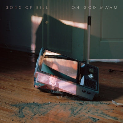 SONS OF BILL - Oh God Ma'am